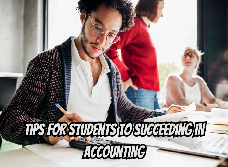 Tips for Students To Succeeding In Accounting