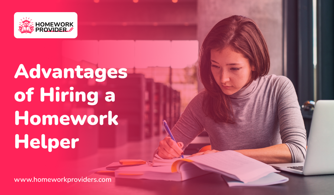 Advantages Of Hiring A Homework Helper